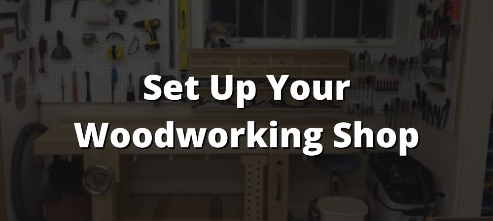 set up your woodworking shop